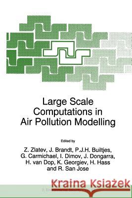 Large Scale Computations in Air Pollution Modelling Zahari Zlatev Jorgen Brandt Z. Zlatev 9780792356783 Kluwer Academic Publishers - książka