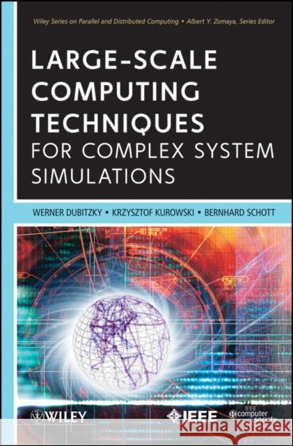 Large-Scale Computing Techniques for Complex System Simulations Werner Dubitzky Krzysztof Kurowski Bernard Schott 9780470592441 John Wiley & Sons - książka
