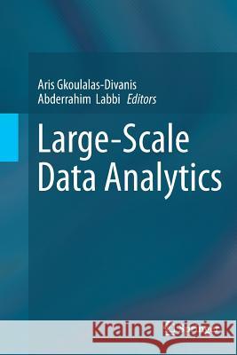 Large-Scale Data Analytics Aris Gkoulalas-Divanis Abderrahim Labbi 9781493942251 Springer - książka
