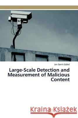 Large-Scale Detection and Measurement of Malicious Content Jan Gerrit G 9783838127200 S Dwestdeutscher Verlag F R Hochschulschrifte - książka