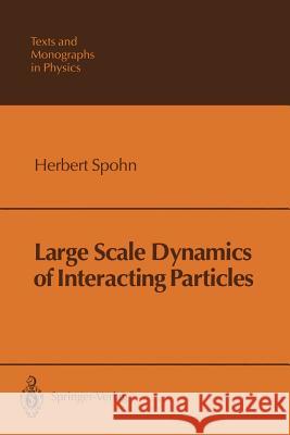 Large Scale Dynamics of Interacting Particles Herbert Spohn 9783642843730 Springer - książka