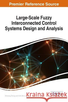 Large-Scale Fuzzy Interconnected Control Systems Design and Analysis Zhixiong Zhong, Chih-Min Lin 9781522523857 Eurospan (JL) - książka