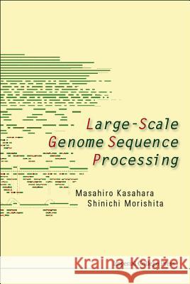 Large-Scale Genome Sequence Processing Masahiro Kasahara Shinichi Morishita 9781860946356 World Scientific Publishing Company - książka