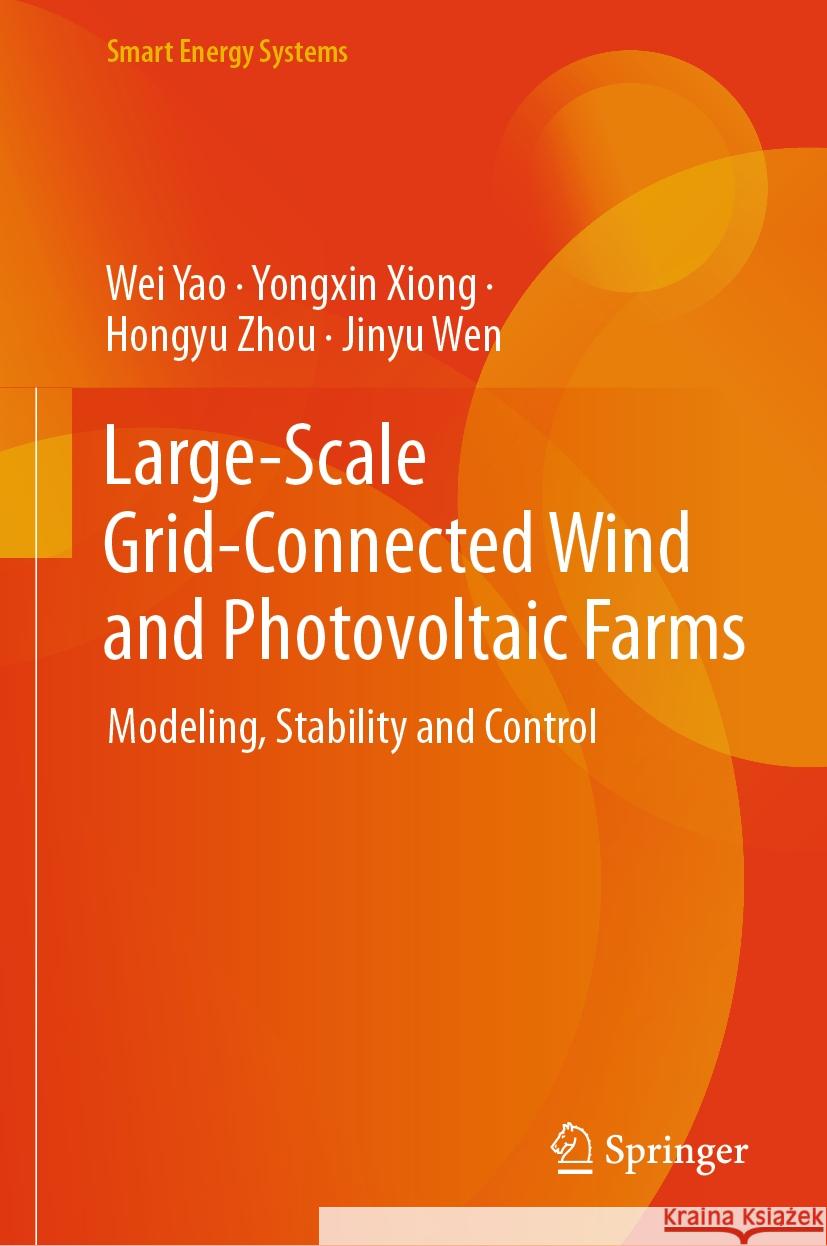 Large-Scale Grid-Connected Wind and Photovoltaic Farms: Modeling, Stability and Control Wei Yao, Yongxin Xiong, Hongyu Zhou 9789819637805 Springer Nature Switzerland AG - książka