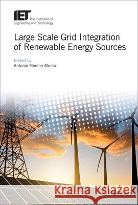 Large Scale Grid Integration of Renewable Energy Sources Antonio Moreno-Munoz 9781785611629 Institution of Engineering & Technology - książka