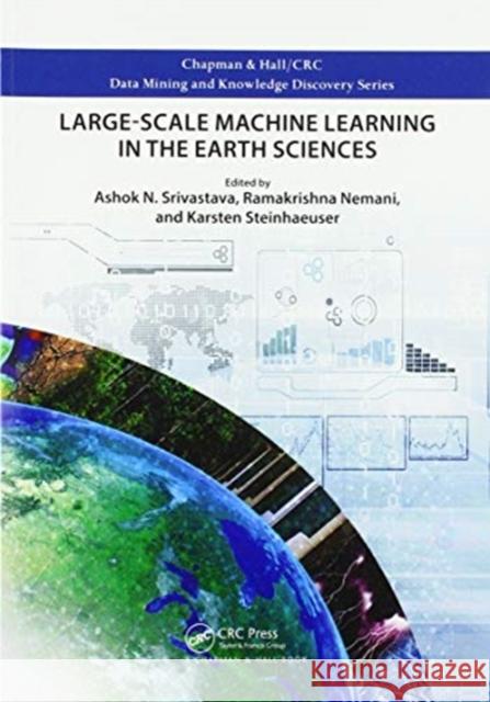 Large-Scale Machine Learning in the Earth Sciences Ashok N. Srivastava Ramakrishna Nemani Karsten Steinhaeuser 9780367573232 CRC Press - książka