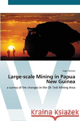 Large-scale Mining in Papua New Guinea Tönnies, Ingo 9783639405309 AV Akademikerverlag - książka