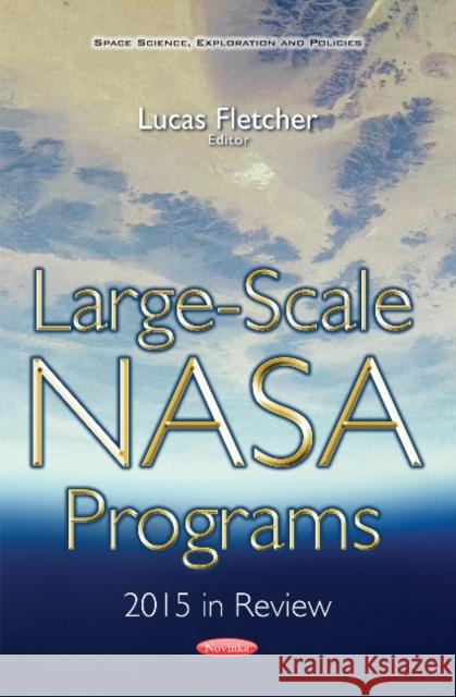 Large-Scale NASA Programs: 2015 in Review Lucas Fletcher 9781536103731 Nova Science Publishers Inc - książka