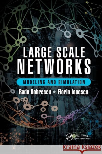 Large Scale Networks: Modeling and Simulation Radu Dobrescu Florin Ionescu 9780367655891 CRC Press - książka