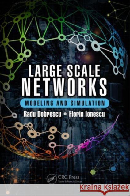 Large Scale Networks: Modeling and Simulation Radu Dobrescu Florin Ionescu 9781498750172 CRC Press - książka