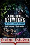 Large Scale Networks: Modeling and Simulation Radu Dobrescu Florin Ionescu 9781498750172 CRC Press