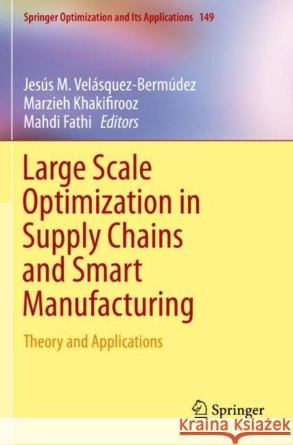 Large Scale Optimization in Supply Chains and Smart Manufacturing: Theory and Applications Velásquez-Bermúdez, Jesús M. 9783030227906 Springer International Publishing - książka