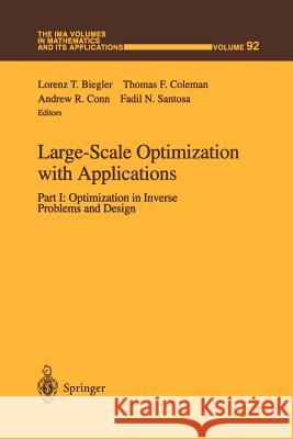 Large-Scale Optimization with Applications: Part I: Optimization in Inverse Problems and Design Biegler, Lorenz T. 9781461273578 Springer - książka