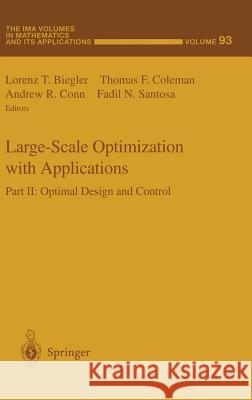 Large-Scale Optimization with Applications: Part II: Optimal Design and Control Lorenz T. Biegler Lorenz T. Biegler Thomas F. Coleman 9780387982878 Springer - książka