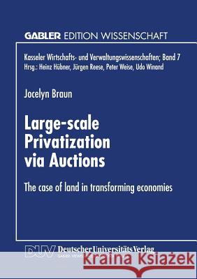 Large-Scale Privatization Via Auctions: The Case of Land in Transforming Economies Jocelyn Braun 9783824467778 Deutscher Universitatsverlag - książka