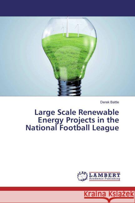 Large Scale Renewable Energy Projects in the National Football League Battle, Derek 9783659893087 LAP Lambert Academic Publishing - książka