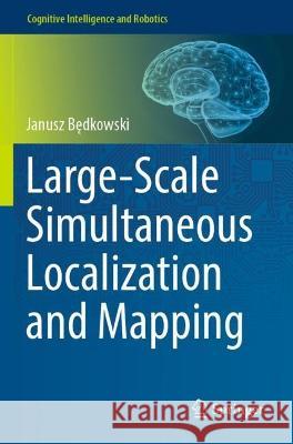 Large-Scale Simultaneous Localization and Mapping Janusz Będkowski 9789811919749 Springer Nature Singapore - książka