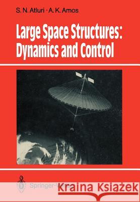 Large Space Structures: Dynamics and Control S. N. Atluri A. K. Amos 9783642833786 Springer - książka