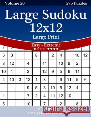 Large Sudoku 12x12 Large Print - Easy to Extreme - Volume 20 - 276 Puzzles Nick Snels 9781502468086 Createspace - książka