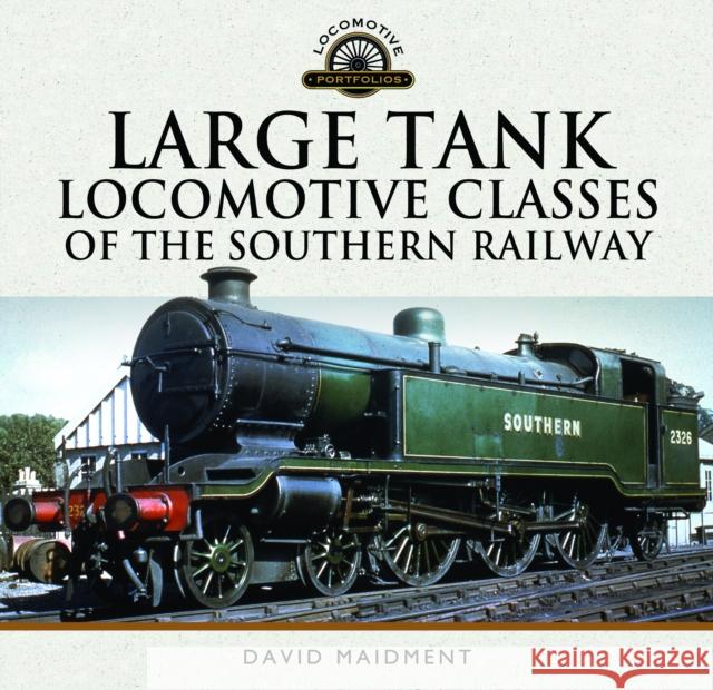 Large Tank Locomotive Classes of the Southern Railway David Maidment 9781036139520 Pen & Sword Books Ltd - książka
