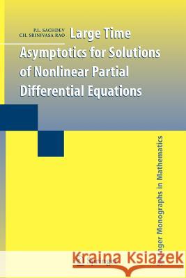 Large Time Asymptotics for Solutions of Nonlinear Partial Differential Equations Sachdev, P. L.; Srinivasa Rao, Ch. 9781461424901 Springer, Berlin - książka