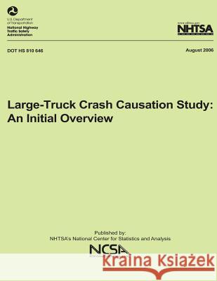 Large-Truck Crash Causation Study: An Initial Overview: NHTSA Technical Report DOT HS 810 646 National Highway Traffic Safety Administ 9781492398738 Createspace - książka