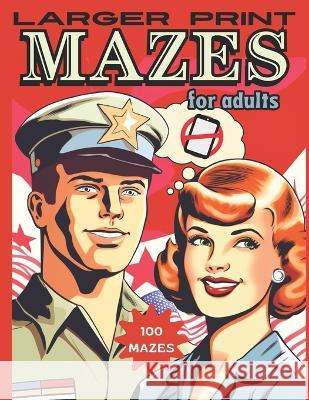 Larger Print Mazes for Adults: 100 Puzzles Nye Fareed   9798850583682 Independently Published - książka