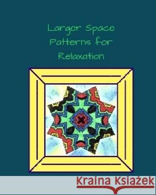 Larger Space Patterns for Relaxation: Larger Space Patterns Shan Marshall 9781975706623 Createspace Independent Publishing Platform - książka