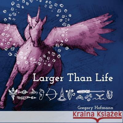 Larger Than Life Gregory Hofmann 9781544737553 Createspace Independent Publishing Platform - książka