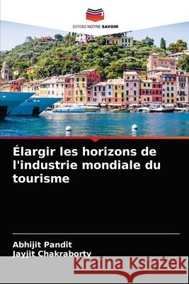 Élargir les horizons de l'industrie mondiale du tourisme Pandit, Abhijit 9786203112627 Editions Notre Savoir - książka