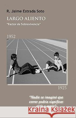 Largo Aliento: Factor de Sobrevivencia Estrada Soto, Ramon Jaime 9781425188849 Trafford Publishing - książka