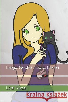 Largo, Noche - Libre, Libre Lore Nurse 9781717934413 Independently Published - książka