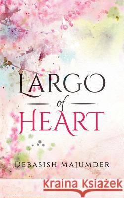Largo of Heart Debasish Majumder 9781945400605 Notion Press, Inc. - książka