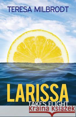 Larissa Takes Flight Teresa Milbrodt 9780984940554 Pressgang - książka