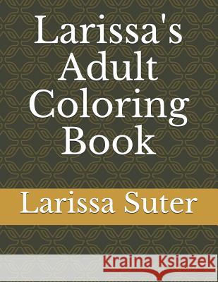 Larissa's Adult Coloring Book Larissa Suter 9781792665899 Independently Published - książka