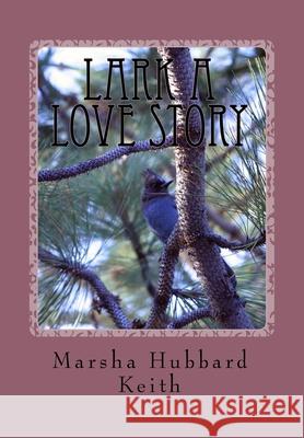 Lark A Love Story Hubbard Norton, Marsha 9781451535662 Createspace - książka