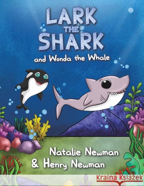Lark the Shark and Wonda the Whale Natalie Newman, Henry Newman 9781528973502 Austin Macauley Publishers - książka