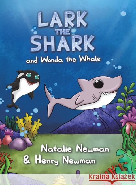 Lark the Shark and Wonda the Whale Natalie Newman, Henry Newman 9781528980876 Austin Macauley Publishers - książka