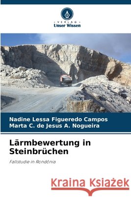 Lärmbewertung in Steinbrüchen Lessa Figueredo Campos, Nadine, de Jesus A. Nogueira, Marta C. 9786209506925 Verlag Unser Wissen - książka