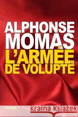 L'Armée de volupté Momas, Alphonse 9781518679537 Createspace - książka
