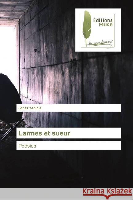 Larmes et sueur : Poésies Yédidia, Jonas 9786202290562 Editions Muse - książka
