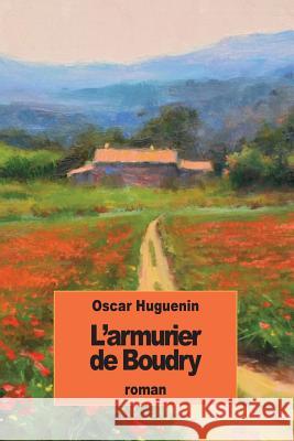 L'armurier de Boudry Huguenin, Oscar 9781537198798 Createspace Independent Publishing Platform - książka