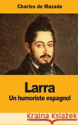 Larra: Un humoriste espagnol de Mazade, Charles 9781548026806 Createspace Independent Publishing Platform - książka