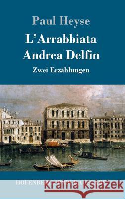 L'Arrabbiata / Andrea Delfin: Zwei Erzählungen Heyse, Paul 9783743713536 Hofenberg - książka