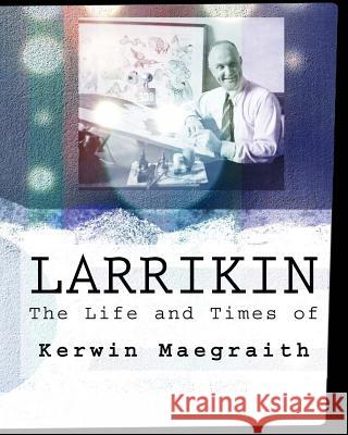 Larrikin Kerwin Maegraith David Maegraith 9781533331786 Createspace Independent Publishing Platform - książka