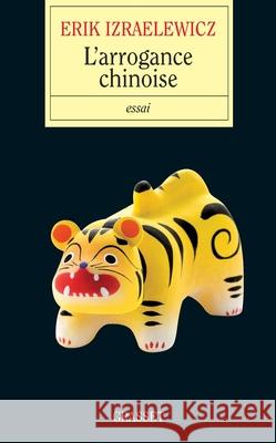 L'arrogance chinoise - Prix lyc?en Journ?e du livre d'?conomie Izraelewicz-E 9782246783961 Grasset - książka