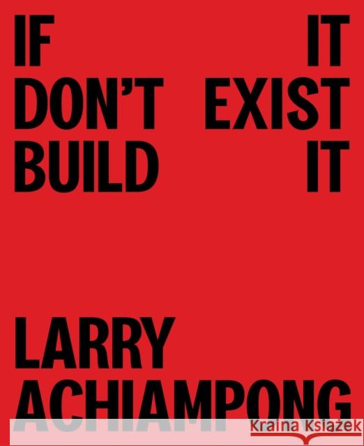 Larry Achiampong: If It Don't Exist, Build It  9781849768498 Tate Publishing - książka