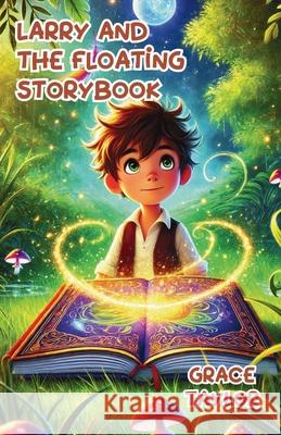 Larry and the Floating Storybook Grace Taylor 9781300143406 Good Child Bookstore - książka