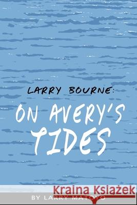 Larry Bourne: On Avery's Tides Larry Matoyo 9781925332469 Tried and Trusted Indie Publishing - książka