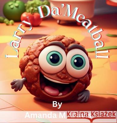 Larry Da' Meatball Amanda M. Davis 9781967665532 Amanda M. Davis - książka